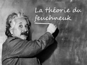 Einstein : La théorie du Feuchneuk (découverte fondamentale)